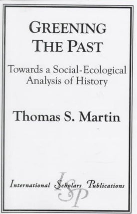 Greening the Past: Towards a Social-Ecological Analysis of History