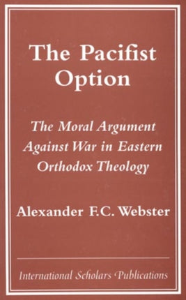 The Pacifist Option: The Moral Argument Against