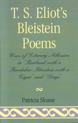 T.S. Eliot's Bleistein Poems: Uses of Literary