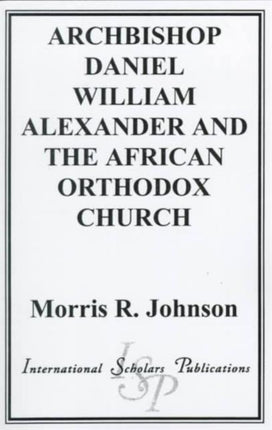 Archbishop Daniel William Alexander and the African Orthodox Church