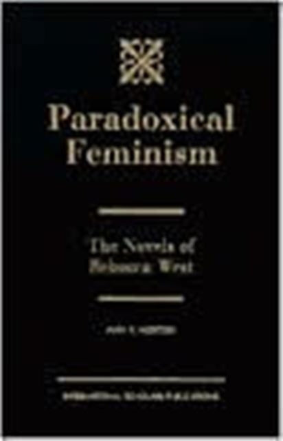 Paradoxical Feminism: The Novels of Rebecca West