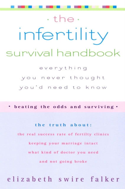 The Infertility Survival Handbook: Everything You Never Thought You'd Need to Know