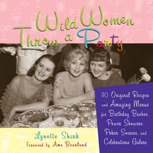 Wild Women Throw a Party: 110 Original Recipes