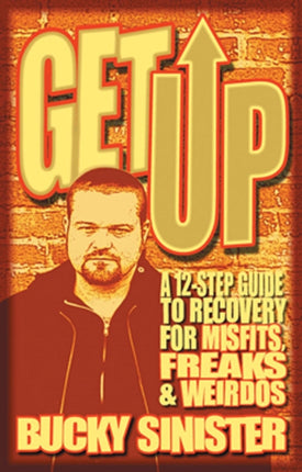 Get Up: A 12-Step Guide to Recovery for Misfits,