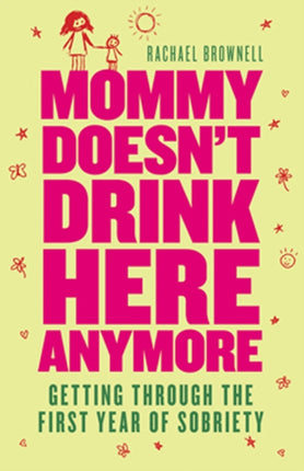 Mommy Doesn't Drink Here Anymore: Getting Through