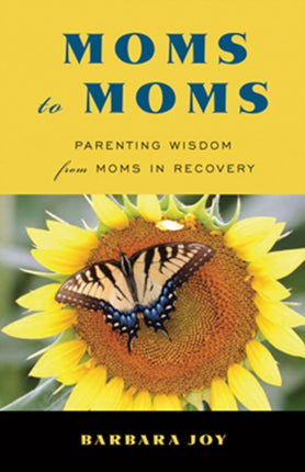 Moms to Moms: Parenting Wisdom from Moms in