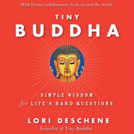 Tiny Buddha: Simple Wisdom for Life's Hard Questions