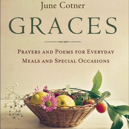 Graces: Prayers and Poems for Everyday Meals and Special Occasions