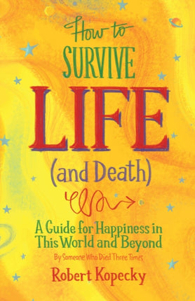 How to Survive Life (and Death): A Guide to