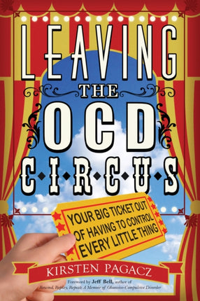 Leaving the Ocd Circus: Your Big Ticket out of