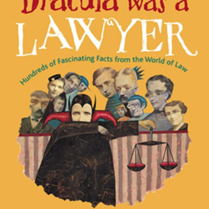 Dracula Was a Lawyer: Hundreds of Fascinating