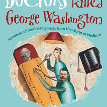 Doctors Killed George Washington: Hundreds of