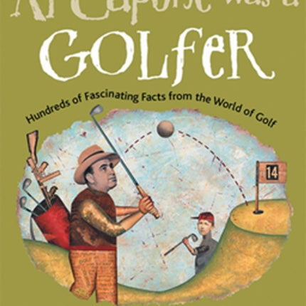 Al Capone Was a Golfer: Hundreds of Fascinating