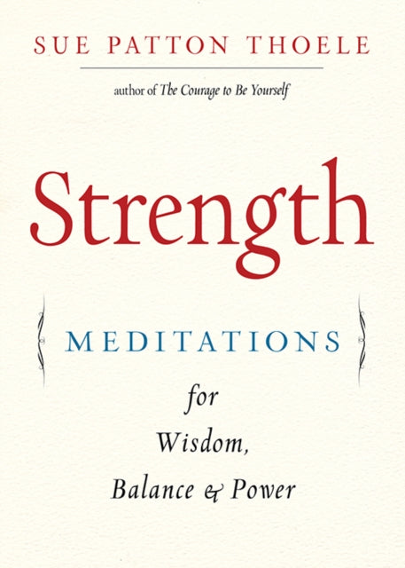 Strength: Meditations for Wisdom, Balance & Power