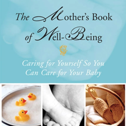 The Mother's Book of Well-Being: Caring for