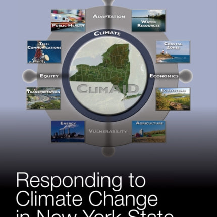 Responding to Climate Change in New York State: The ClimAID Integrated Assessment for Effective Climate Change Adaptation Final Report, Volume 1244