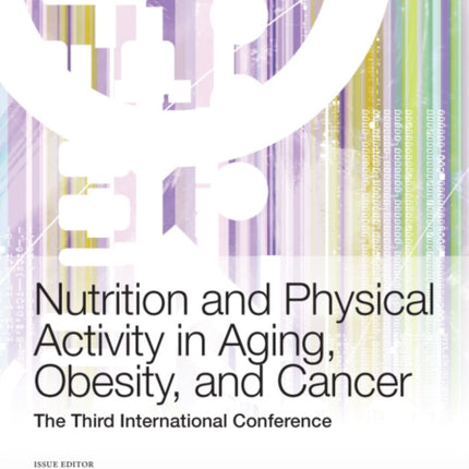 Nutrition and Physical Activity in Aging, Obesity, and Cancer: The Third International Conference, Volume 1271