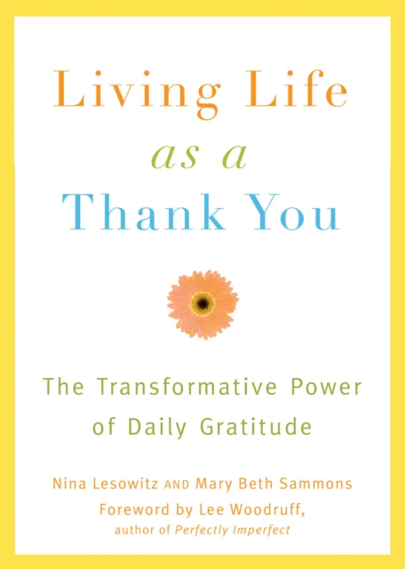 Living Life As A Thank You: The Transformative Power of Daily Gratitude