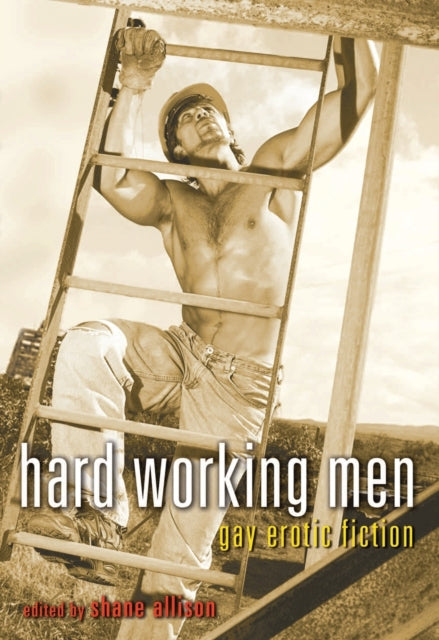 Hard Working Men: Gay Erotic Fiction