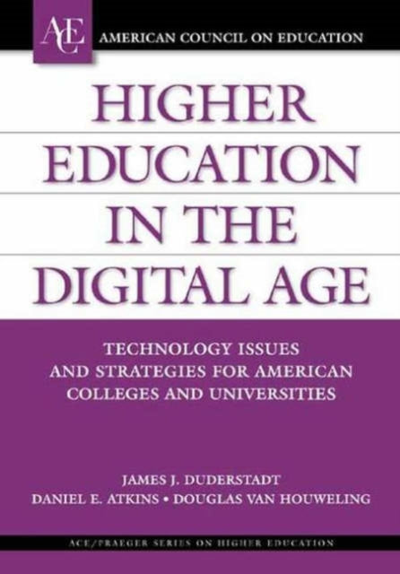 Higher Education in the Digital Age: Technology Issues and Strategies for American Colleges and Universities