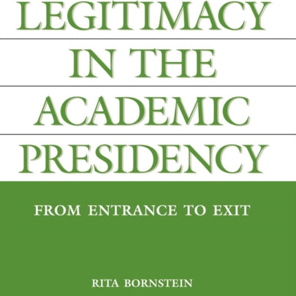 Legitimacy in the Academic Presidency: From