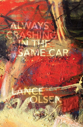 Always Crashing in the Same Car: A Novel after