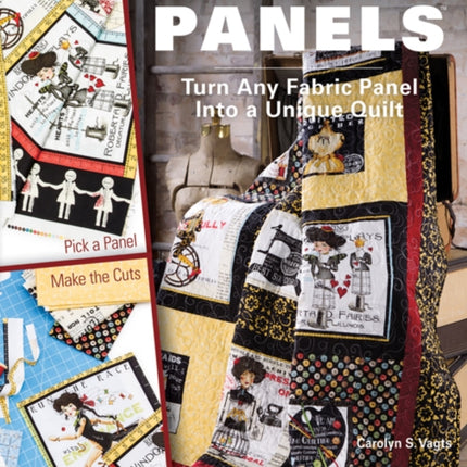 Learn to Quilt With Panels Turn Any Fabric Panel Into a Unique Quilt