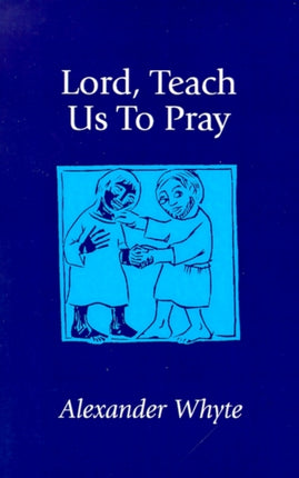 Lord, Teach Us to Pray: Sermons on Prayer