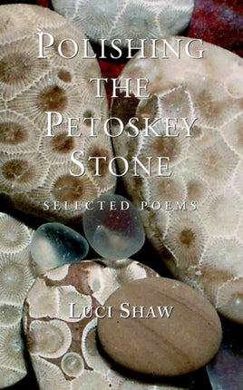 Polishing the Petoskey Stone: Selected Poems