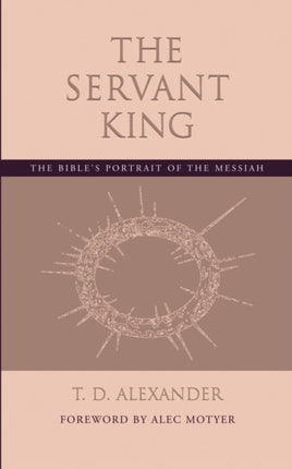The Servant King: The Bible's Portrait of the Messiah