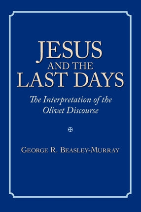 Jesus and the Last Days: The Interpretation of the Olivet Discourse