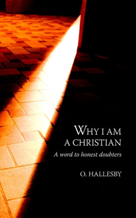 Why I am a Christian: A Word to Honest Doubters