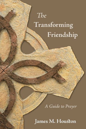 The Transforming Friendship: A Guide to Prayer