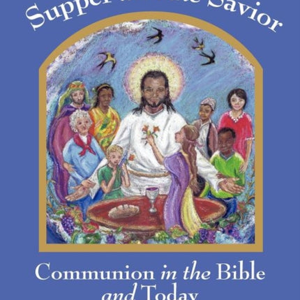 Supper with the Savior: Communion in the Bible and Today
