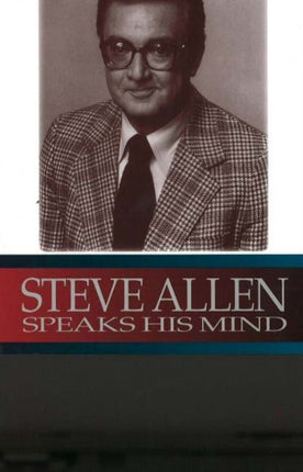 But Seriously...: Steve Allen Speaks His Mind