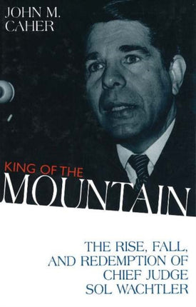 King of the Mountain: The Rise, Fall, and