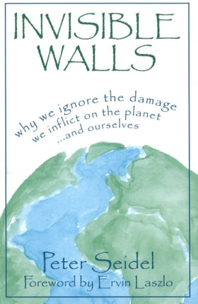 Invisible Walls: Why We Ignore the Damage We