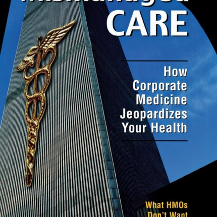 Mismanaged Care: How Corporate Medicine