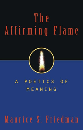 The Affirming Flame: A Poetics of Meaning