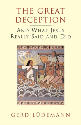 The Great Deception: And What Jesus Really Said