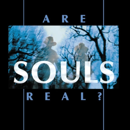 Are Souls Real?