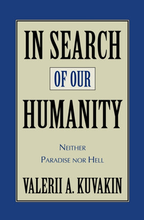 In Search of Our Humanity: Neither Paradise Nor