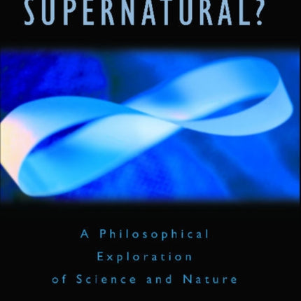 Is Nature Supernatural?: A Philosophical