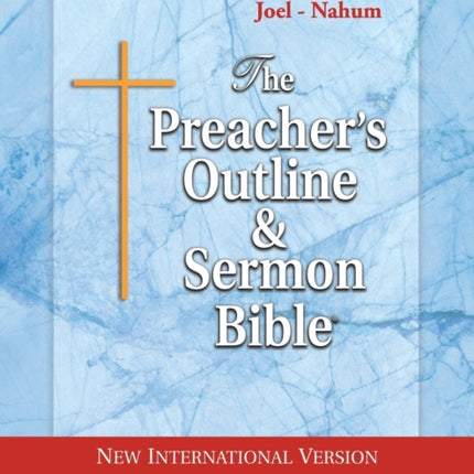 The Preacher's Outline & Sermon Bible: Joel - Nahum: New International Version