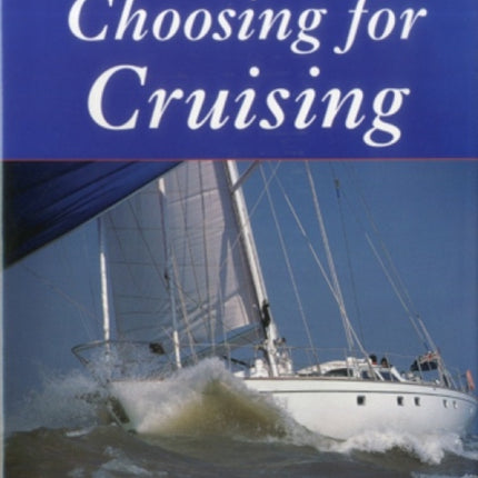 Choosing for Cruising: How to Select and Equip the Perfect Cruising Yacht