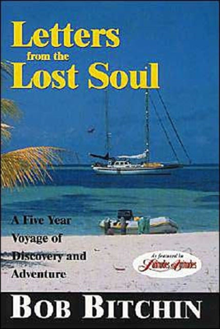 Letters from the Lost Soul: A Five Year Voyage of Discovery and Adventure