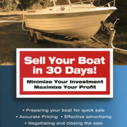 Sell Your Boat in 30 Days: Minimize Your Investment Maximize Your Profit