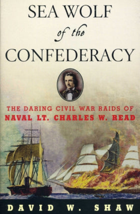 Sea Wolf of the Confederacy: The Daring Civil War