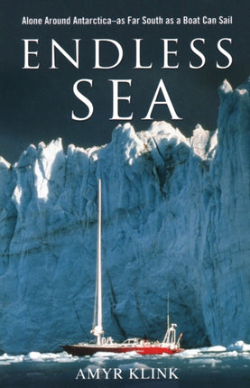 Endless Sea: Alone around Antarctica--As Far