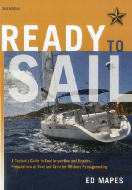 Ready To Sail: A Captain's Guide to Boat Inspection and Repairs -- Preparations of Boat and Crew for Offshore Passagemaking